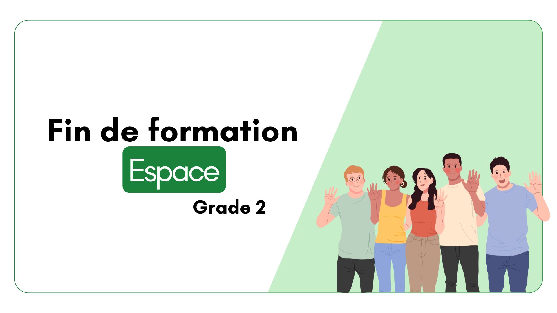 Fin de formation de Grade 2 Espace