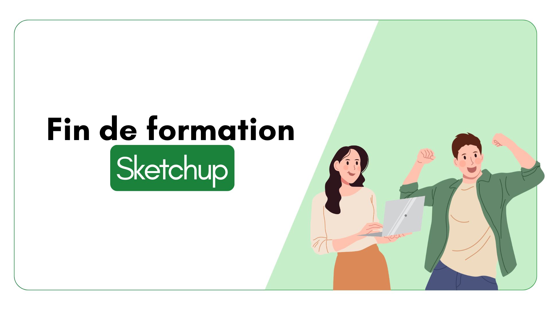 Fin de formation au logiciel Sketchup